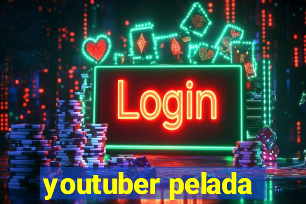 youtuber pelada